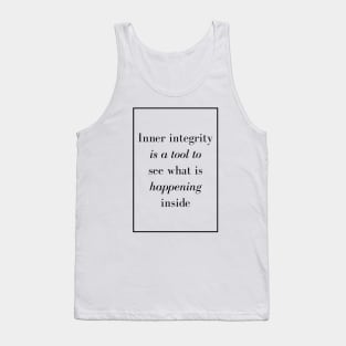 Inner integrity is a tool to see what is happening inside - Spiritual Quote Tank Top